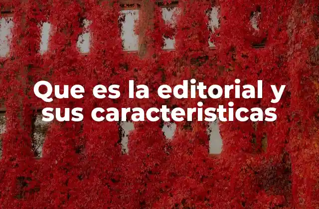 Que es la Editorial y Sus Caracteristicas 2 El papel de las editoriales en la industria cultural