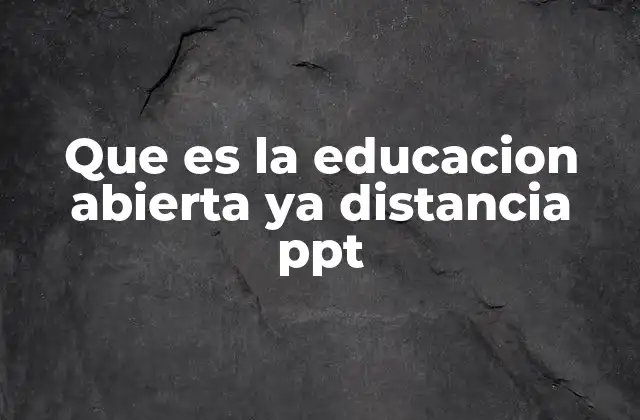 Que es la Educacion Abierta Ya Distancia Ppt