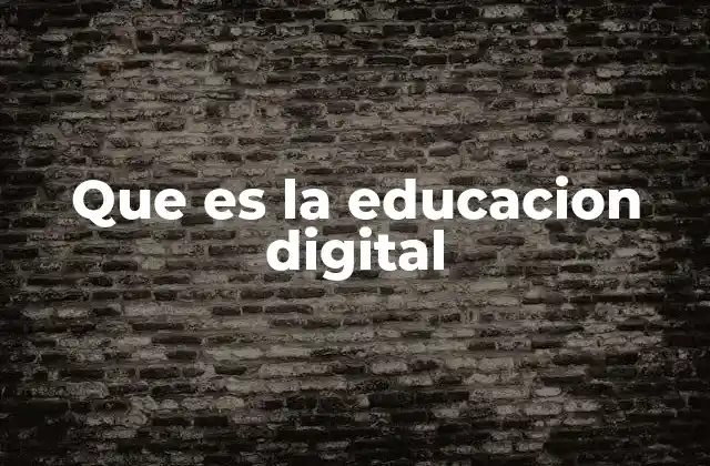 Que es la Educacion Digital