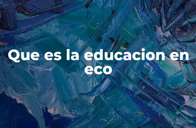 La importancia de integrar la educación ambiental en la sociedad