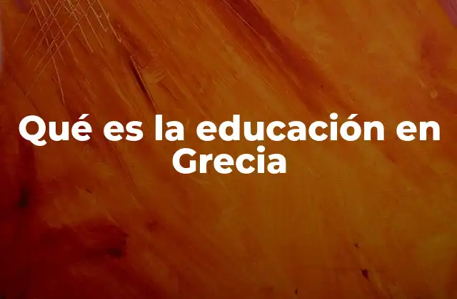 Qué es la Educación en Grecia