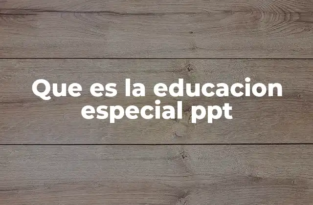 Que es la Educacion Especial Ppt