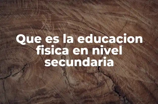 Que es la Educacion Fisica en Nivel Secundaria 2 El papel de la educación física en el desarrollo integral del estudiante