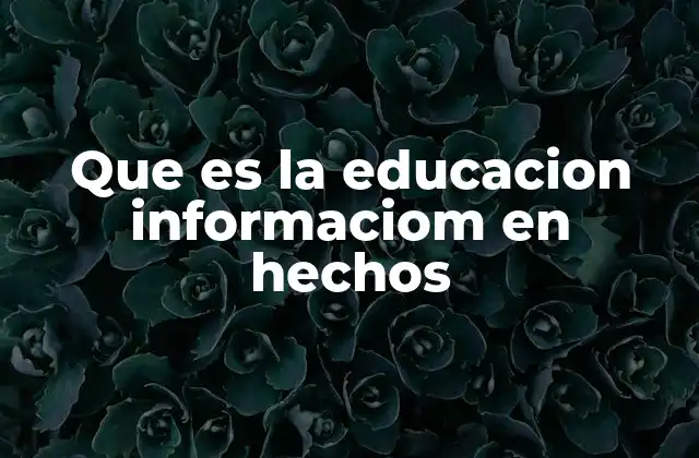Que es la Educacion Informaciom en Hechos 2 La importancia de formar en información confiable