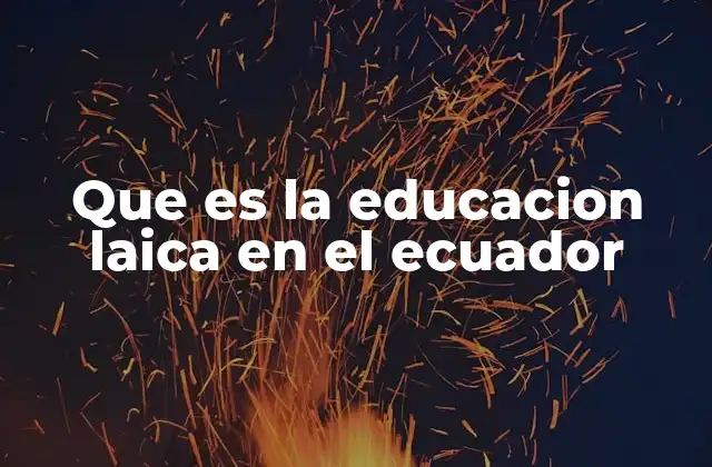 Que es la Educacion Laica en el Ecuador