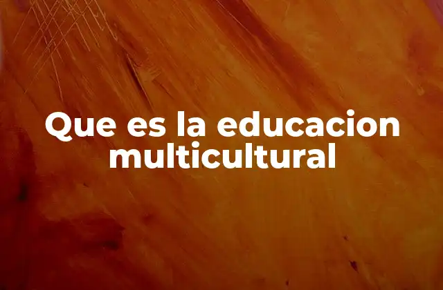Que es la Educacion Multicultural