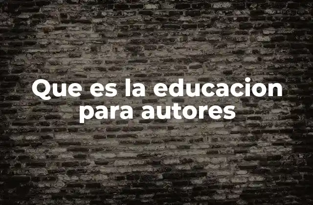 Que es la Educacion para Autores