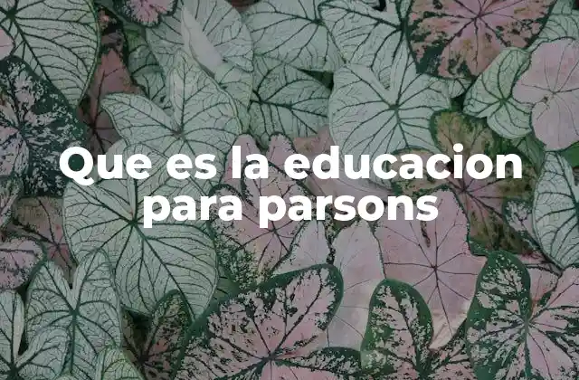 Que es la Educacion para Parsons