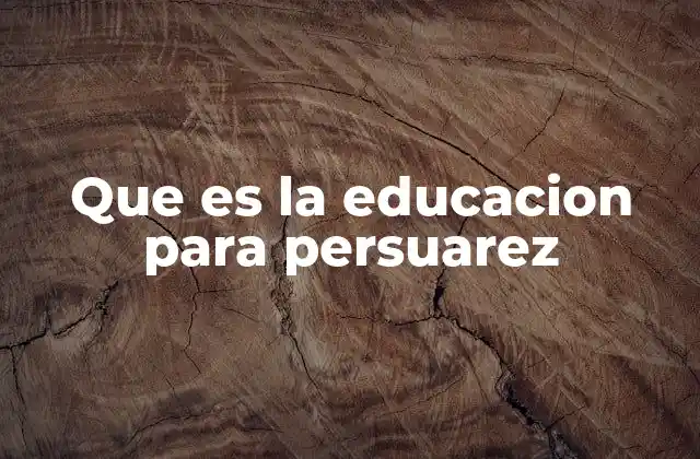 Que es la Educacion para Persuarez