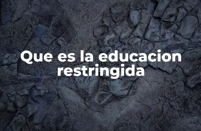 Que es la Educacion Restringida