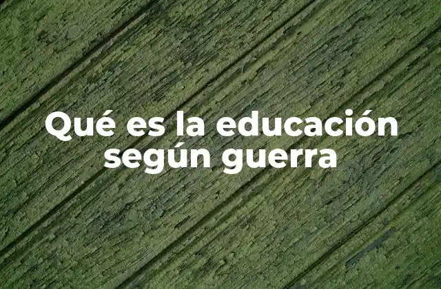 Qué es la Educación según Guerra