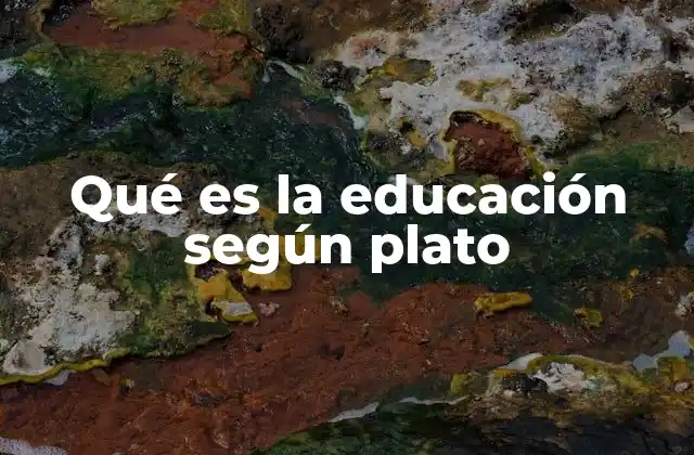 Qué es la Educación según Plato