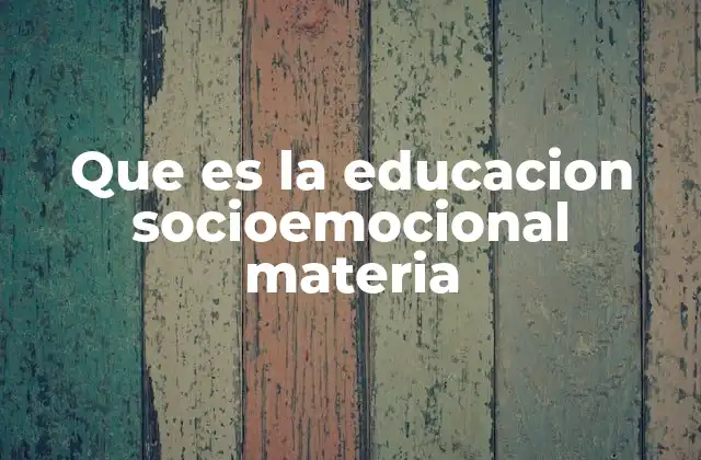 El rol de la educación socioemocional en el desarrollo integral del estudiante