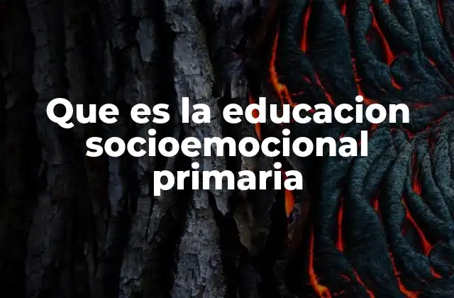 Que es la Educacion Socioemocional Primaria