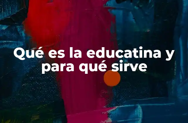 Qué es la Educatina y para Qué Sirve