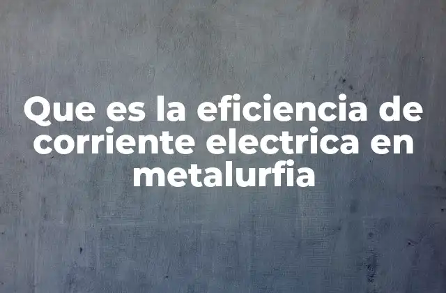 La importancia de la energía en los procesos metalúrgicos