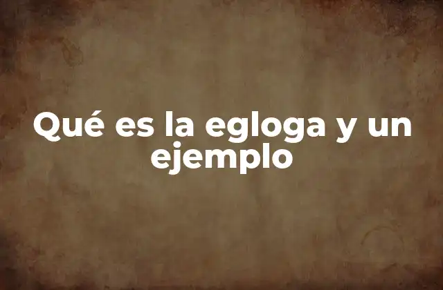 Qué es la Egloga y un Ejemplo