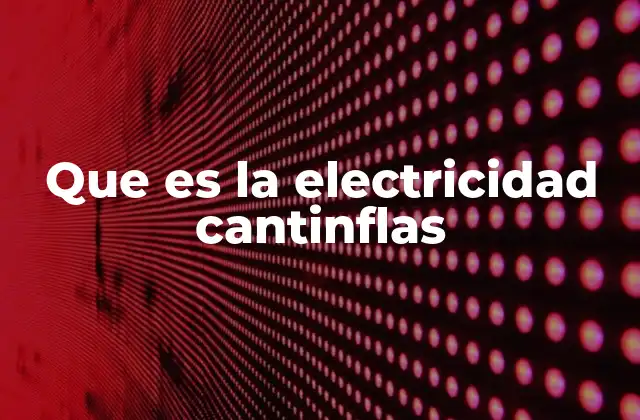 Que es la Electricidad Cantinflas