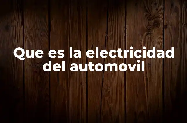 Que es la Electricidad Del Automovil 2 El papel del sistema eléctrico en el funcionamiento del vehículo