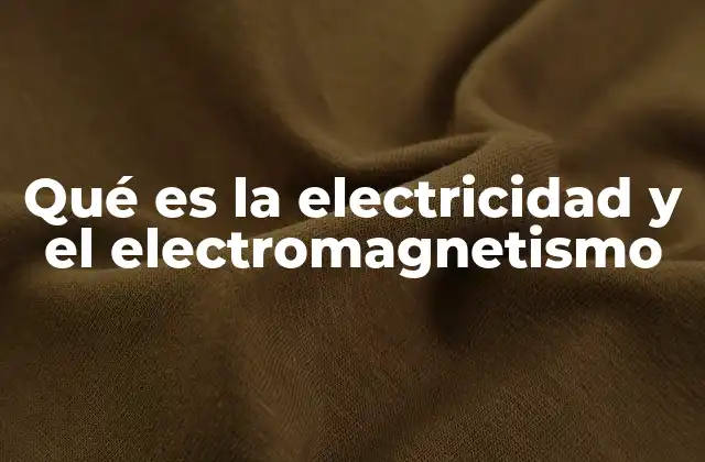 La conexión entre fuerzas eléctricas y magnéticas