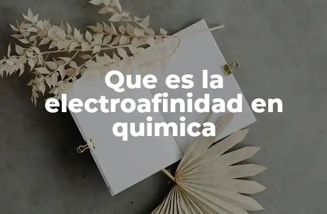 Que es la Electroafinidad en Quimica