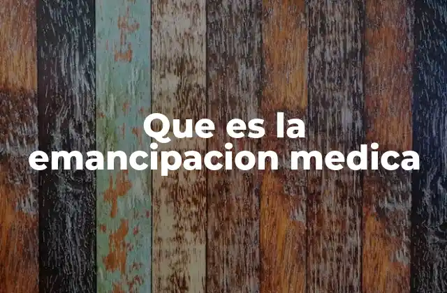 Que es la Emancipacion Medica 2 La evolución de la relación médico-paciente en el siglo XXI