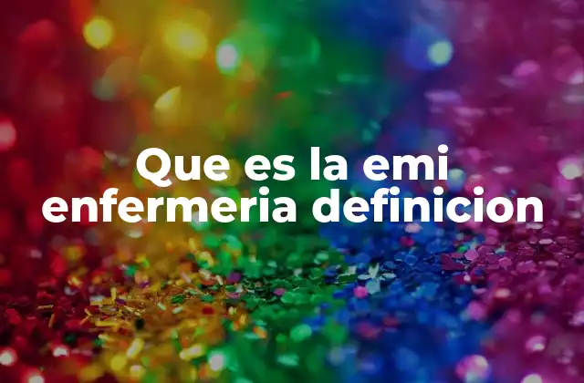 Que es la Emi Enfermeria Definicion
