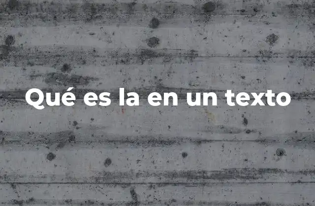 Qué es la en un Texto