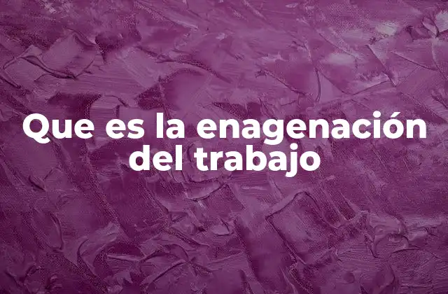 Que es la Enagenación Del Trabajo