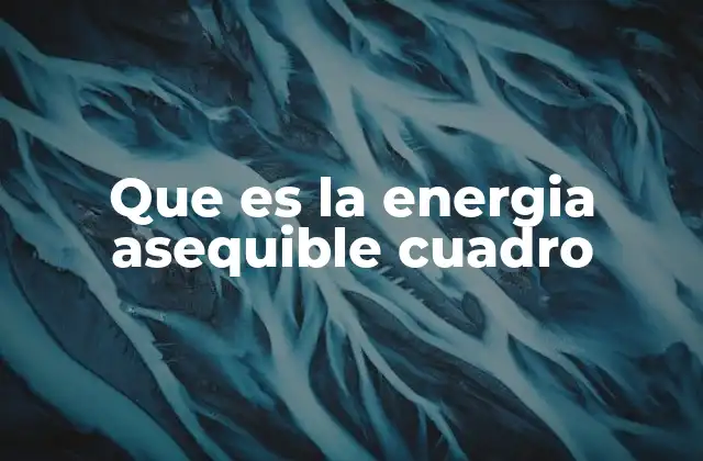 La importancia de la energía asequible en el desarrollo económico