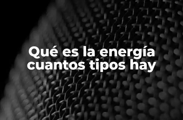 La diversidad de manifestaciones de la energía