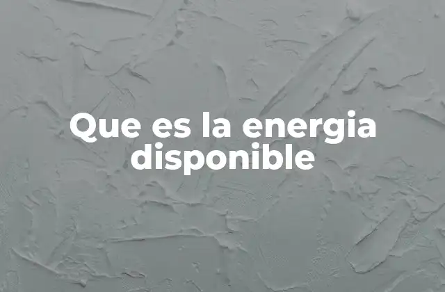 Que es la Energia Disponible