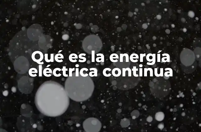 Qué es la Energía Eléctrica Continua