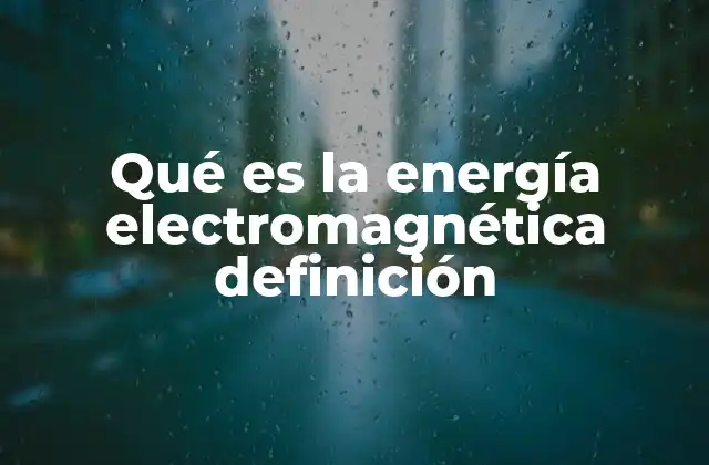 La importancia de la energía electromagnética en la vida cotidiana