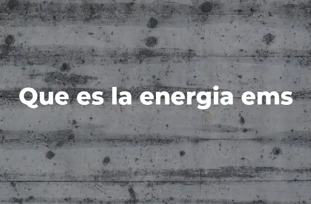 Que es la Energia Ems