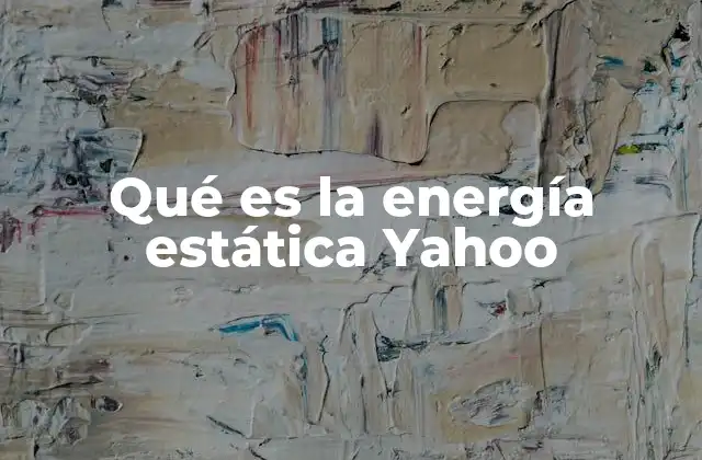 Qué es la Energía Estática Yahoo