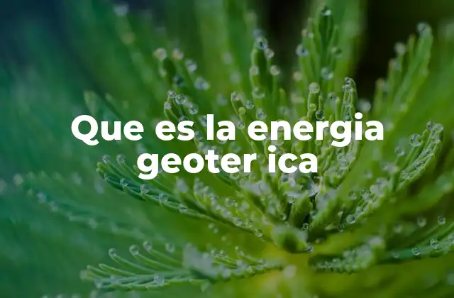 Que es la Energia Geoter Ica