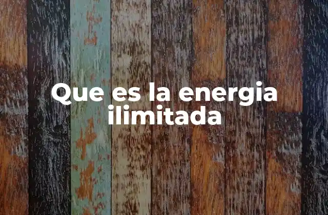 Que es la Energia Ilimitada 2 El potencial de las fuentes energéticas no agotables