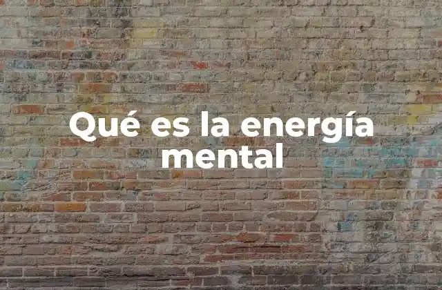 Qué es la Energía Mental
