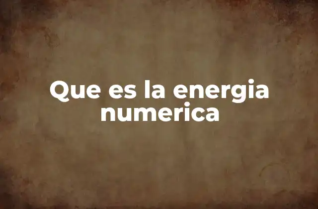 Que es la Energia Numerica