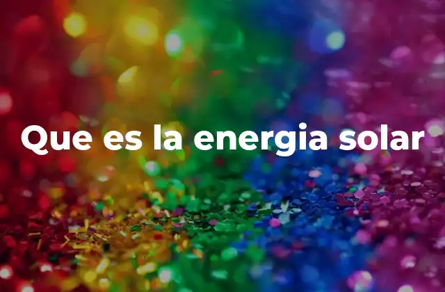 Que es la Energia Solar
