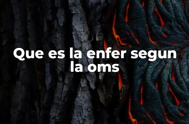 Que es la Enfer Segun la Oms