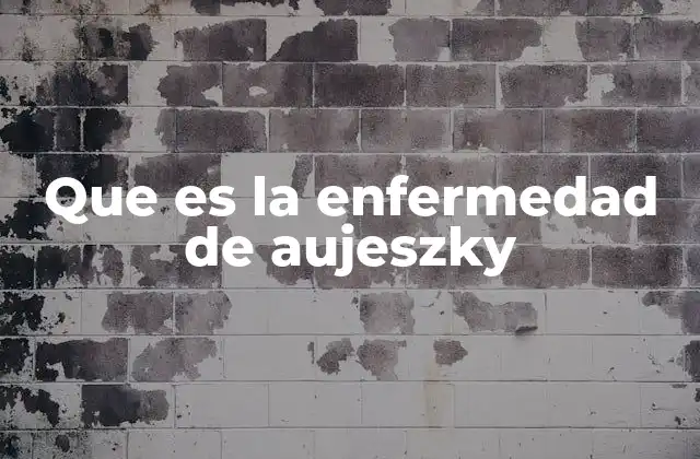 Que es la Enfermedad de Aujeszky