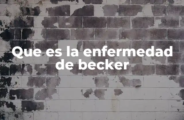 Que es la Enfermedad de Becker