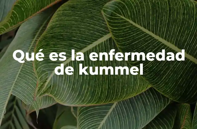 Qué es la Enfermedad de Kummel