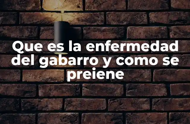 Que es la Enfermedad Del Gabarro y como Se Preiene