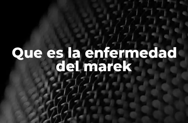 Que es la Enfermedad Del Marek