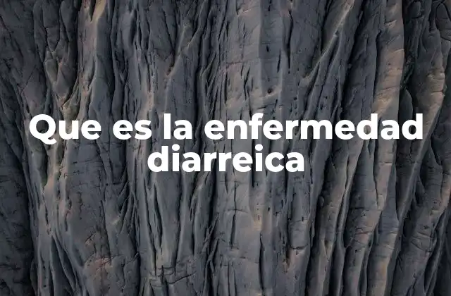 Que es la Enfermedad Diarreica