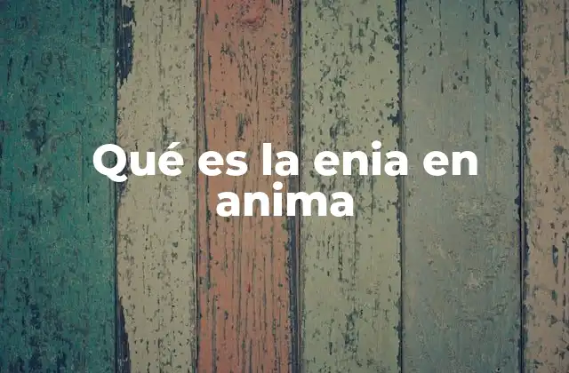 Qué es la Enia en Anima