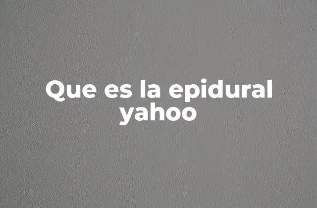 Que es la Epidural Yahoo